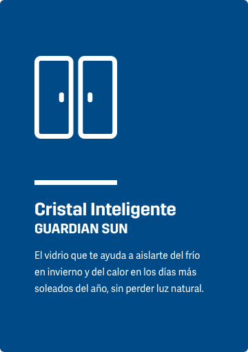 Cristal Inteligente GUARDIAN SUN El vidrio que te ayuda a aislarte del frío en invierno y del calor en los días más soleados del año, sin perder luz natural.