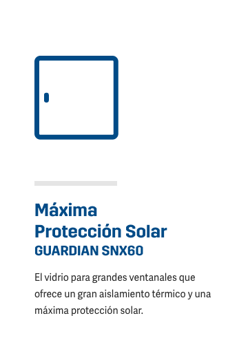 Máxima Protección Solar GUARDIAN SNX60 El vidrio para grandes ventanales que ofrece un gran aislamiento térmico y una máxima protección solar.